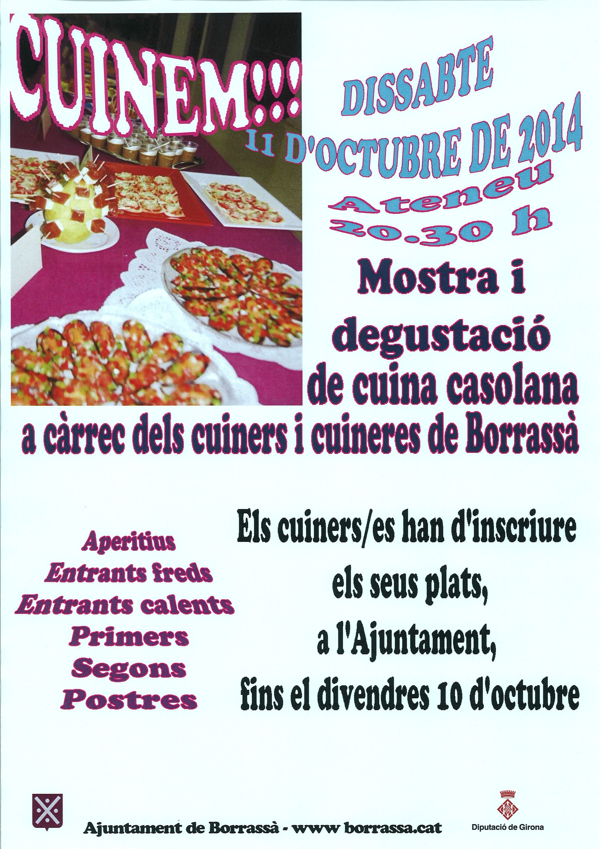 El dissabte 11 d'octubre, tindrà lloc una nova edició del Cuinem!!!, la mostra de cuina casolana de Borrassà. Els cuiners i cuineres han d'inscriure els seus plats a l'Ajuntament. Hi ha temps fins el 10 d'octubre.